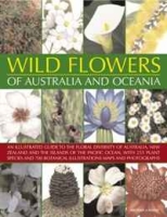 Wild Flowers of Australia and Oceania: An illustrated guide to the floral diversity of Australia, New Zealand and the islands of the Pacific Ocean, with illustrations, maps and photographs артикул 1352d.