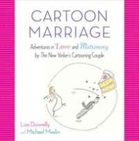 Cartoon Marriage: Adventures in Love and Matrimony by The New Yorker's Cartooning Couple артикул 1438d.