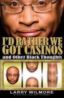 I'd Rather We Got Casinos: And Other Black Thoughts артикул 1449d.