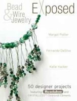 Bead And Wire Jewelry Exposed: 50 Designer Projects Featuring Beadalon And Swarovski артикул 1467d.