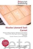 Nicolas Leonard Sadi Carnot: Physicist, Military Engineer, Reflections on the Motive Power of Fire, Heat Engine, Carnot Cycle, Exergy Efficiency, Carnot's Theorem, Carnot Heat Engine артикул 1210d.