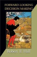 Forward-Looking Decision Making: Dynamic Programming Models Applied to Health, Risk, Employment, and Financial Stability (The Gorman Lectures) артикул 1218d.