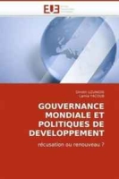 GOUVERNANCE MONDIALE ET POLITIQUES DE DEVELOPPEMENT: recusation ou renouveau ? (French Edition) артикул 1231d.