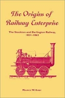 The Origins of Railway Enterprise: The Stockton and Darlington Railway, 1821-1863 артикул 1246d.