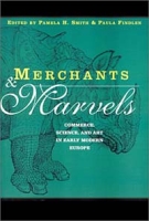 Merchants and Marvels: Commerce, Science, and Art in Early Modern Europe артикул 1257d.