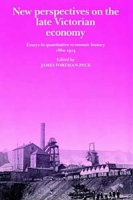 New Perspectives on the Late Victorian Economy: Essays in Quantitative Economic History, 1860-1914 артикул 1273d.