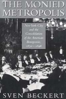 The Monied Metropolis: New York City and the Consolidation of the American Bourgeoisie, 1850-1896 артикул 1302d.