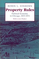 Property Rules: Political Economy in Chicago, 1833-1872 артикул 1312d.