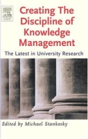 Creating the Discipline of Knowledge Management: The Latest in University Research артикул 1356d.