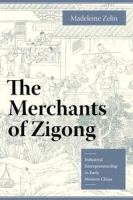 The Merchants of Zigong: Industrial Entrepreneurship In Early Modern China (Studies of the East Asian Institute, Columbia University) артикул 1377d.