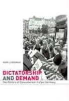 Dictatorship and Demand: The Politics of Consumerism in East Germany (Harvard Historical Studies) артикул 1382d.