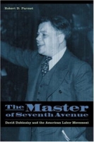 The Master of Seventh Avenue: David Dubinsky and American Labor Movement артикул 1386d.