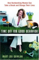 Time Off for Good Behavior: How Hardworking Women Can Take a Break and Change Their Lives артикул 1407d.