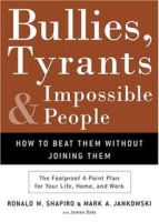 Bullies, Tyrants, and Impossible People: How to Beat Them Without Joining Them артикул 1424d.