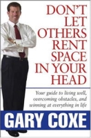 Don't Let Others Rent Space in Your Head: Your Guide to Living Well, Overcoming Obstacles, and Winning at Everything in Life артикул 1426d.