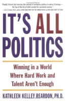 It's All Politics: Winning in a World Where Hard Work and Talent Aren't Enough артикул 1441d.