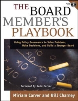 The Board Member's Playbook: Using Policy Governance to Solve Problems, Make Decisions, and Build a Stronger Board (J-B Carver Board Governance Series) артикул 1471d.